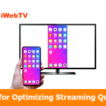 Tips for Optimizing Streaming Quality